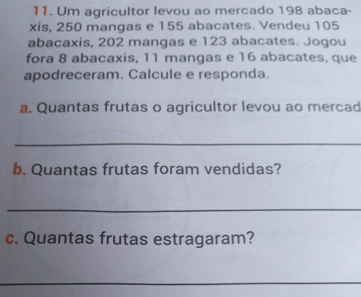 11. Um agricultor levou ao mercado 198 abaca- xis, 250 manga