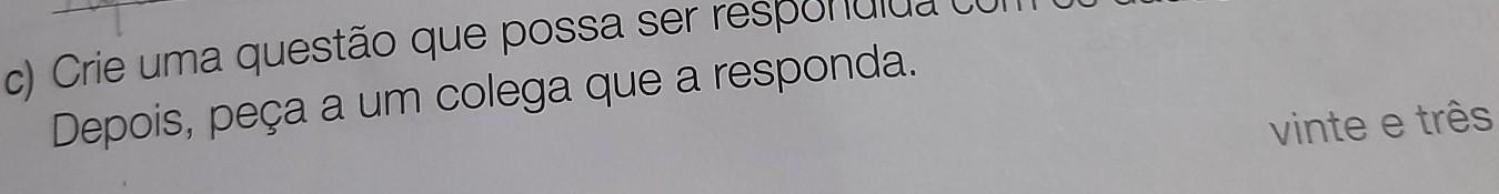 Crie uma questão que possa ser respondida com os dados dessa tabela. Depois, peca a um colega que a responda. -vc deve ta se perguntando 