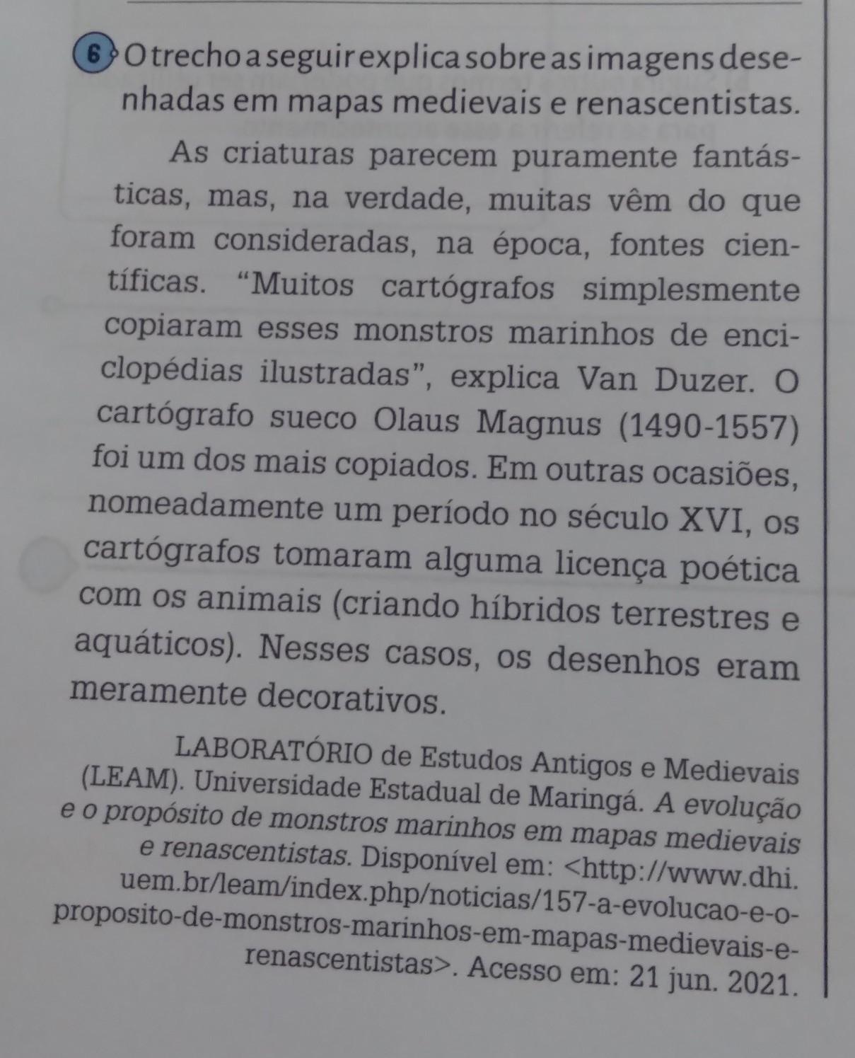 a) Qual é a explicação que o texto dá para a presença dessas criaturas em mapas da época citada? b) Quais informações esse texto traz sobre as c