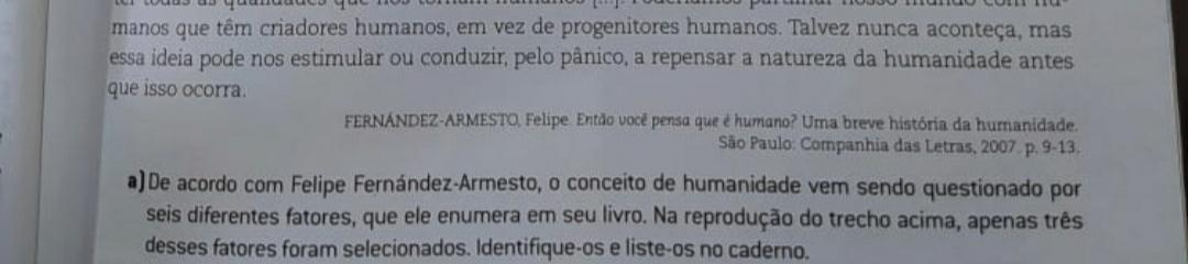 De acordo com Felipe Fernandez- Armesto, o conceito de humanidade vem sendo questionado