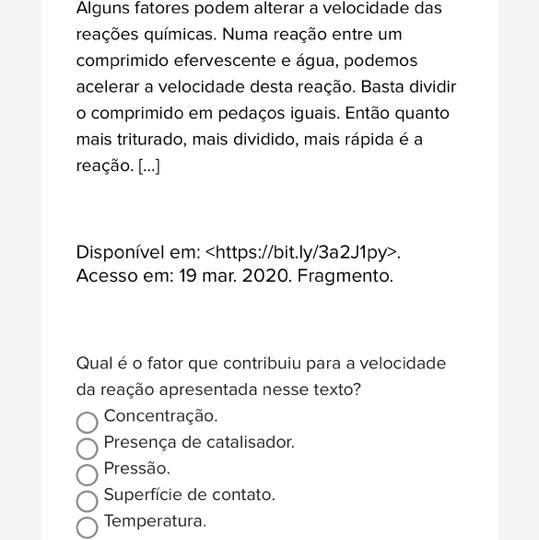 Leia o texto abaixo.As reações químicas não ocorrem com a mesma velocidade: umas são mais rápidas, outras são bem lentas