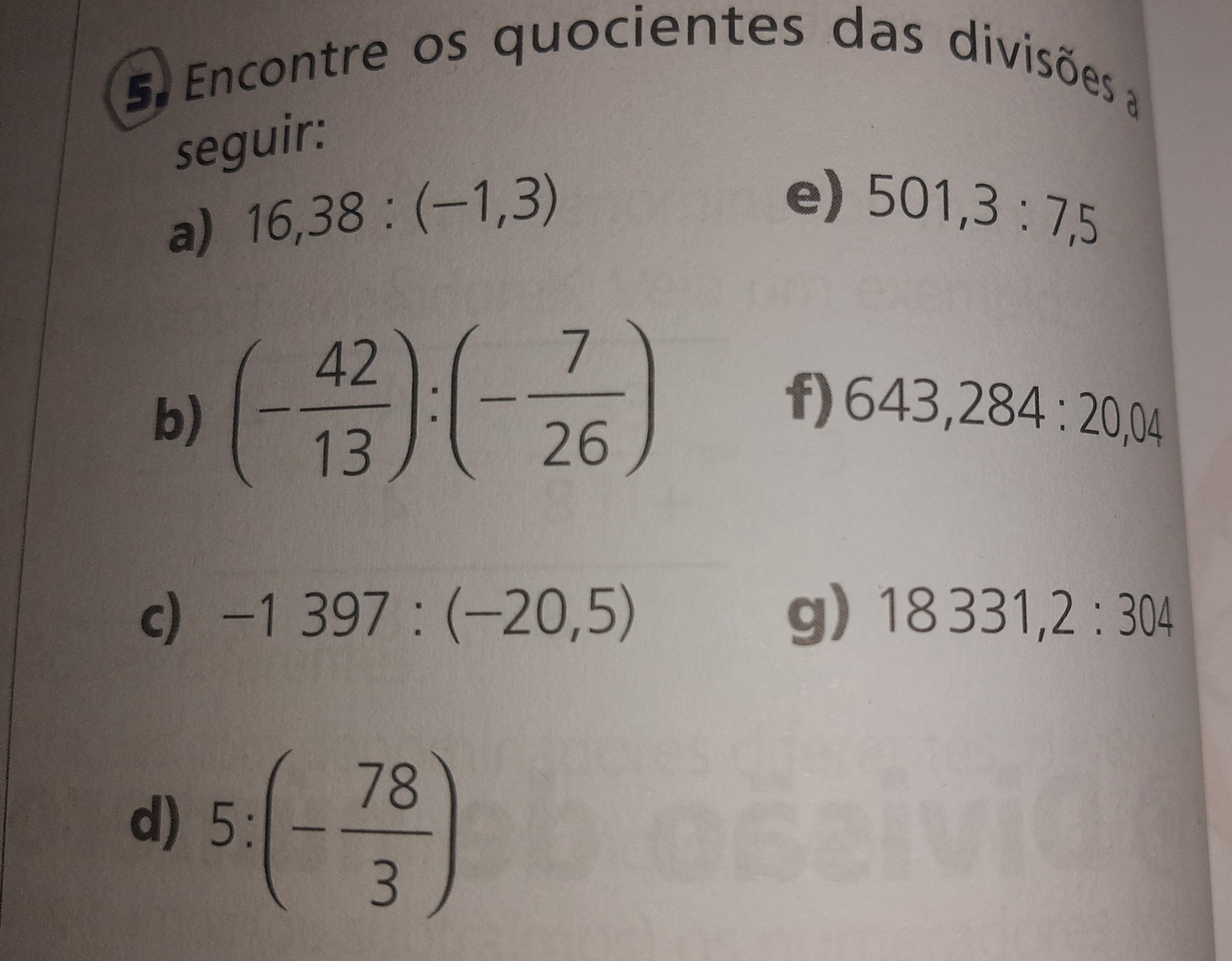 Encontre os quocientes das divisões a seguir:a