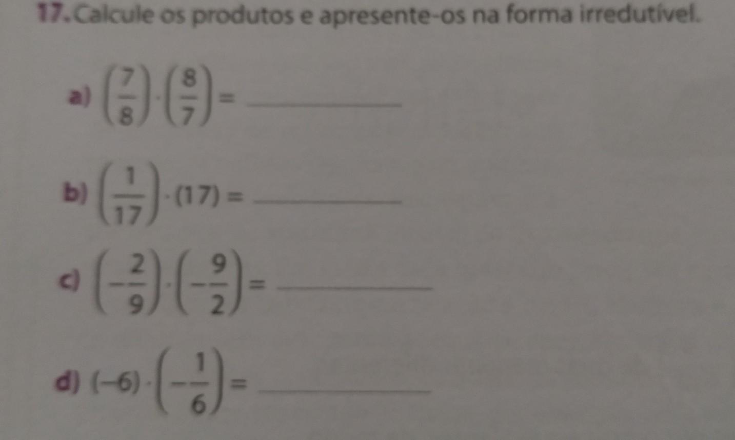 17. Calcule os produtos e apresente-os na forma irredutível