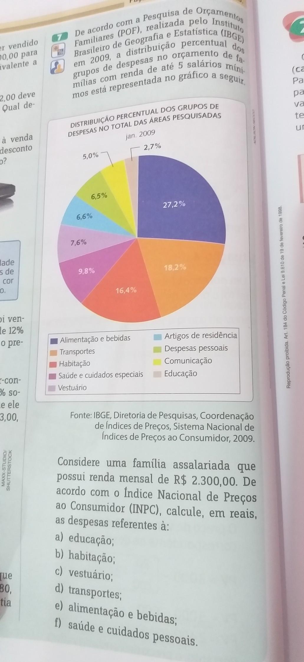 de acordo com a pesquisa de orçamento familiares ( POF ) realizada pelo Instituto Brasileiro de geografia e estatística ( IBGE ) em 2009 a distribuiç