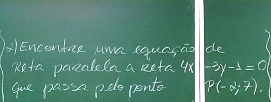 2) encontre uma equação de reta paralela a reta 4x-3y=0 qu