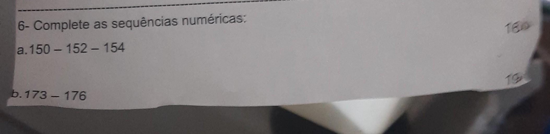 complete a sequência numéricaa) 150-152-154b) 173-176​