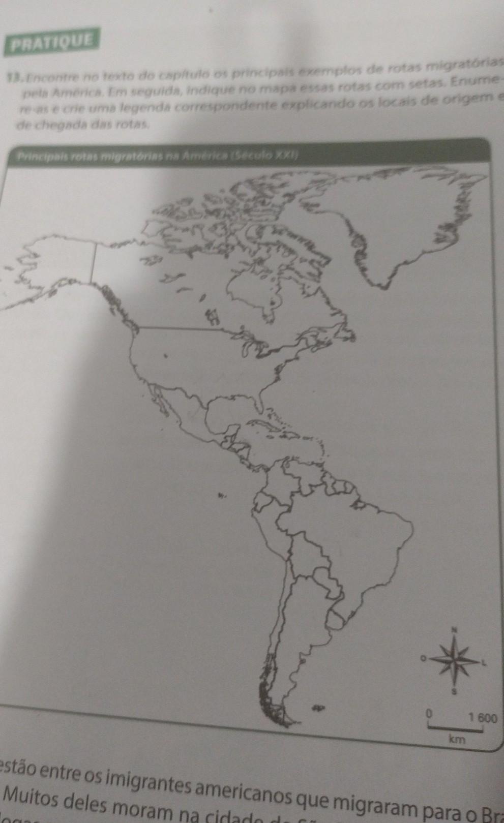 13.Encontre no texto do capitulo os principais exemplos de rotas migratórias pela América. Em seguida, indique no mapa essas rotas com setas. Enume re