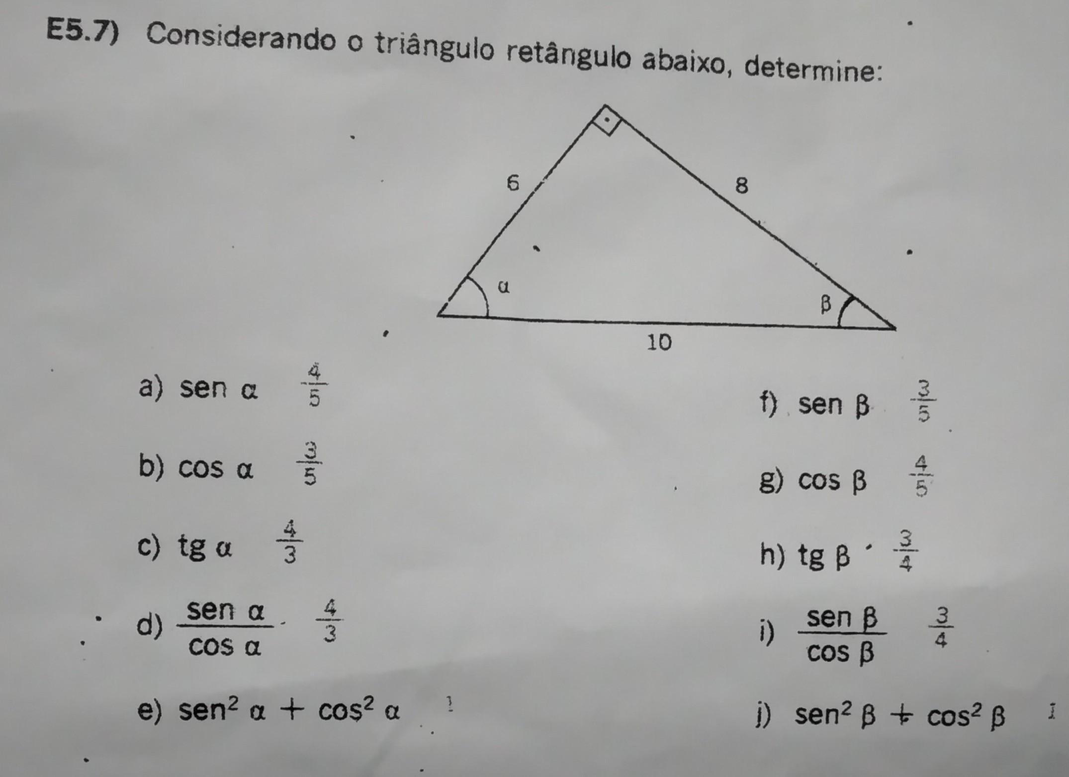 Considerando o triângulo abaixo, determine: A) Sen a B) Cos a C) Tg a D) Sen a/ cos a E) sen² a + cos² aF) sen þ