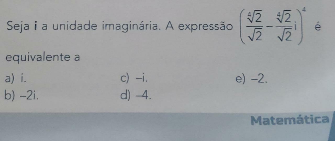 Seja i a unidade imaginária. A expressão (foto) é equival